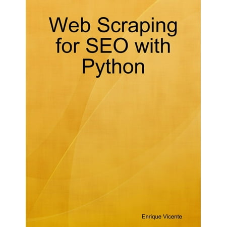 Web Scraping for SEO with Python - eBook (Best Language For Web Scraping)