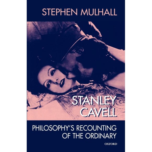 Stanley Cavell, la Philosophie Raconte l'Ordinaire