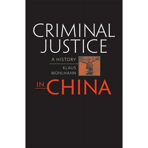 Criminal Justice in China: A History (Hardcover)