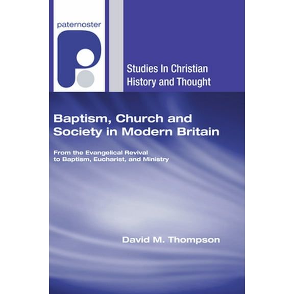 Studies in Christian History and Thought: Baptism, Church and Society in Modern Britain (Paperback)