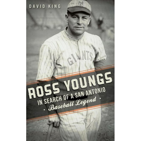 Ross Youngs: In Search of a San Antonio Baseball Legend (Hardcover)