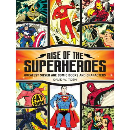 Rise of the Superheroes : Greatest Silver Age Comic Books and