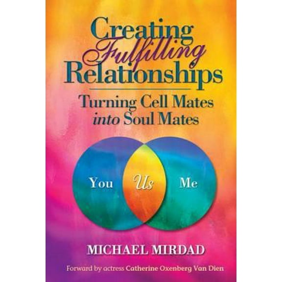 Pre-Owned Creating Fulfilling Relationships: Turning Cell Mates Into Soul Mates (Hardcover) 0985507926 9780985507923