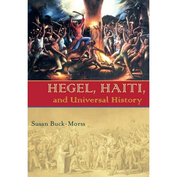 Illuminations Hegel, Haiti, and Universal History, Book 74, (Paperback)