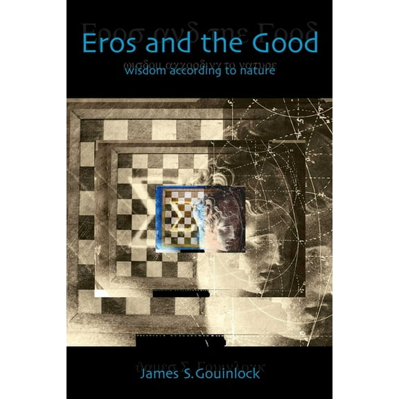 Eros and the Good: Wisdom According to Nature, (Hardcover)