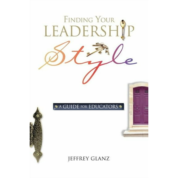 Finding Your Leadership Style: A Guide for Educators, (Paperback)