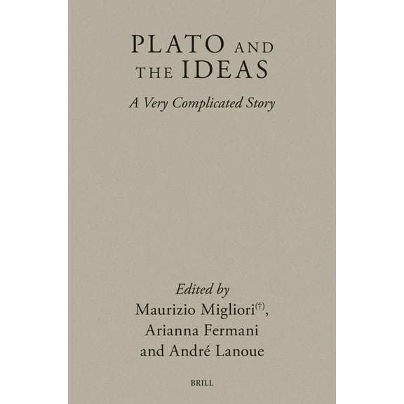 Brill's Plato Studies Plato and the Ideas: A Very Complicated Story, Book 21, (Hardcover)