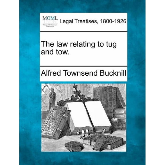 The Law Relating to Tug and Tow. (Paperback)