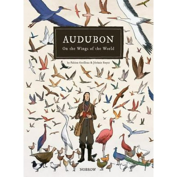 Pre-Owned Audubon, on the Wings of the World [Graphic Novel] 9781910620151