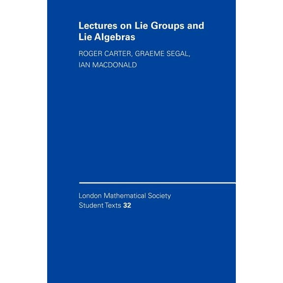 London Mathematical Society Student Text Lectures on Lie Groups and Lie Algebras, Book 32, (Paperback)