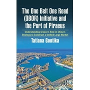 The One Belt One Road (OBOR) Initiative and the Port of Piraeus (Hardcover)