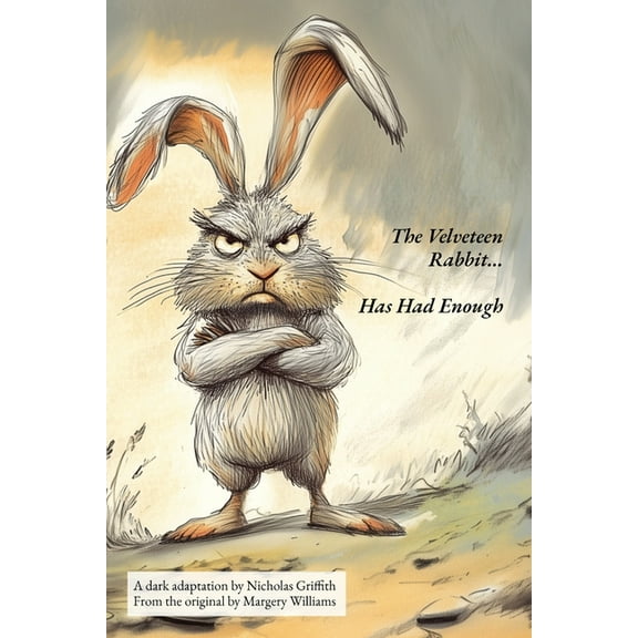 The Velveteen Rabbit (Has Had Enough), (Paperback)
