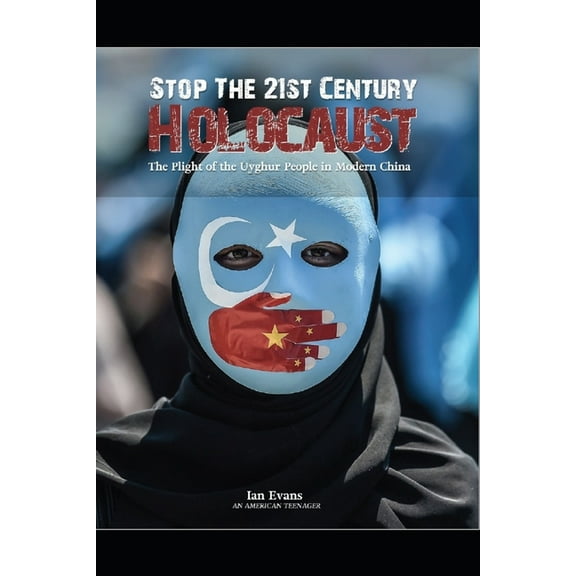 Stop the 21st Century Holocaust: The Plight of the Uyghur People in Modern China (Paperback)