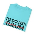 thumbnail image 3 of Inspiring Vacations To Do List Tulum Travel Tourism Mexico Funny Tulum Novelty Traveling Men Women Mexico Gag Unisex Garment-Dyed T-shirt, 3 of 4