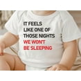 thumbnail image 2 of It Feels Like One Of Those Nights We Won't Be Sleeping Baby Bodysuit ,Funny New Born New Parent Baby Onesie®, New Mom Gift, Baby Shower Gift , Short Sleeve Tee Bella, 2 of 9