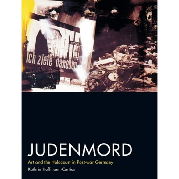 Judenmord: Art and the Holocaust in Post-War Germany (Pre-Owned Hardcover 9781780239071) by Kathrin Hoffman-Curtius