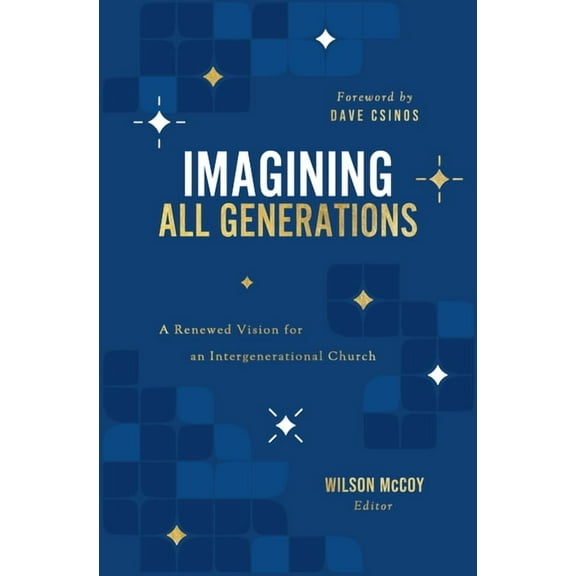 Imagining All Generations: A Vision for an Intergenerational Church, (Paperback)