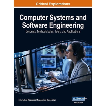 Computer Systems and Software Engineering: Concepts Methodologies Tools and Applications VOL 4 Hardcover 1668429594 9781668429594 Management Association Information Reso