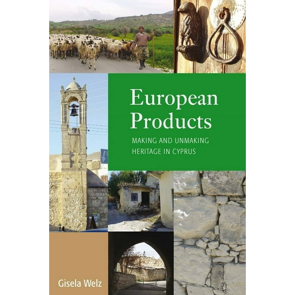 European Products: Making and Unmaking Heritage in Cyprus, (Hardcover)