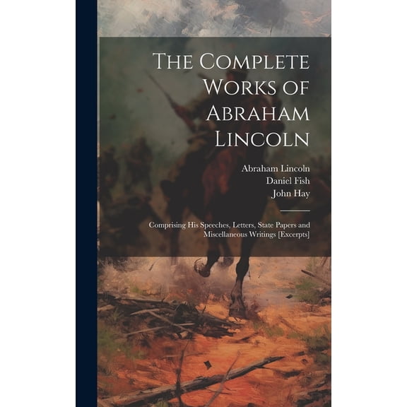 The Complete Works of Abraham Lincoln (Hardcover)