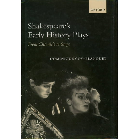 Shakespeare's Early History Plays: From Chronicle to Stage, (Hardcover)