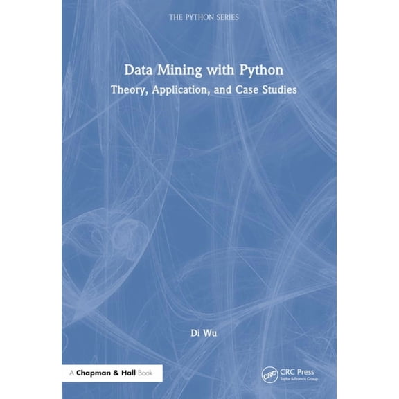 Chapman & Hall/CRC the Python Data Mining with Python: Theory, Application, and Case Studies, (Hardcover)