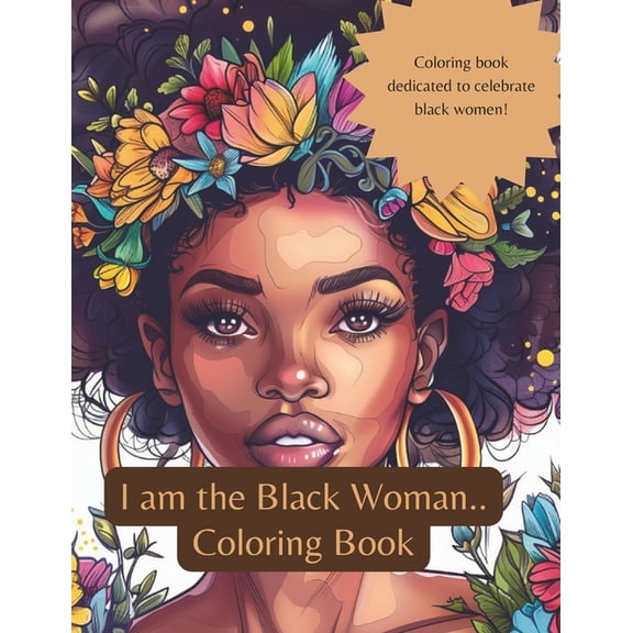 I am the Black Woman: Adult Coloring Book for Black Women., (Paperback)