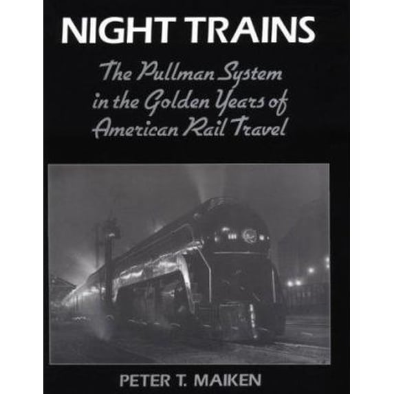 Pre-Owned Night Trains: The Pullman Systems in the Golden Years of American Rail Travel (Paperback) 0801845033 9780801845031