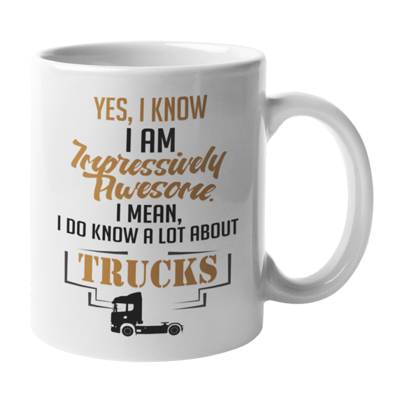 Awesome I Know a Lot About Trucks, Truck Lover or Driver Coffee & Tea Gift Mug (11oz)