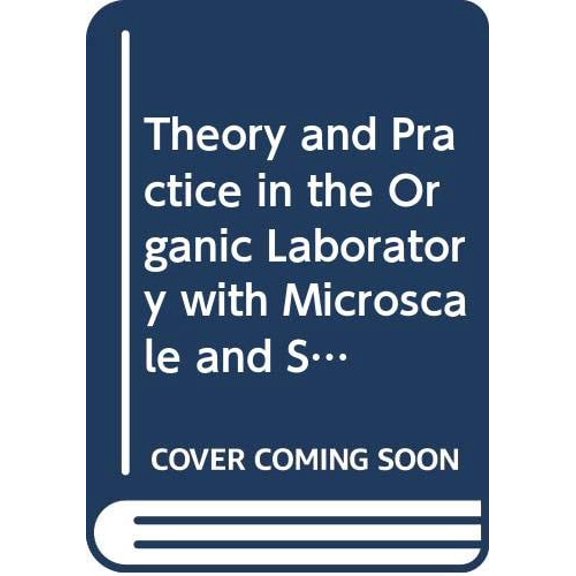 Pre-Owned Theory and Practice in the Organic Laboratory with Microscale and Standard Scale Experiments (Brooks/Cole Laboratory Series for Organic Chemistry)