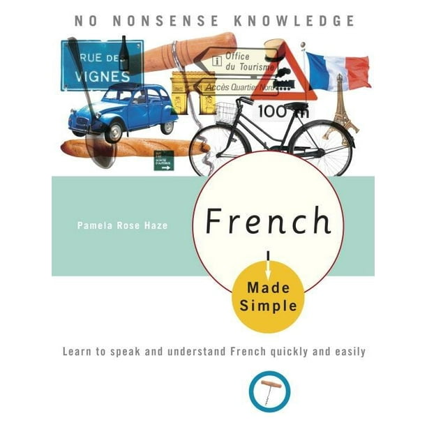 French Made Simple : Learn to speak and understand French quickly and