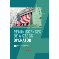 Reminiscences of a Stock Operator: Wall Street's Most Enduring Classic, (Paperback)