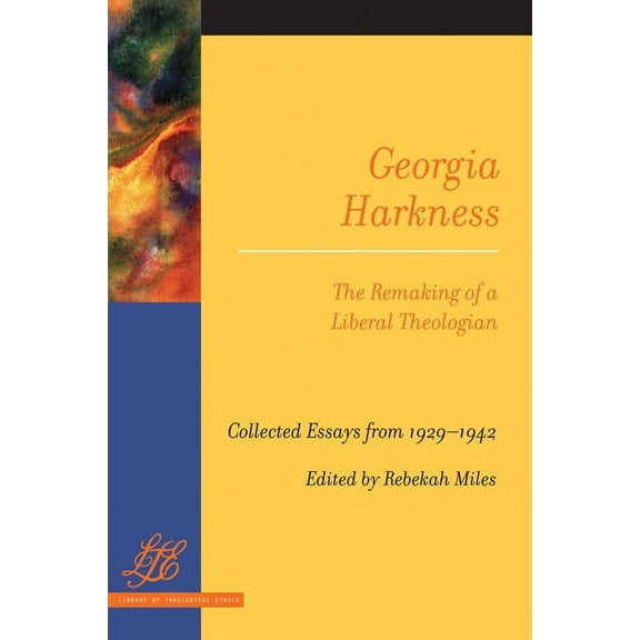 Library of Theological Ethics: Georgia Harkness: The Remaking of a Liberal Theologian (Paperback)