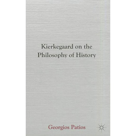 Kierkegaard on the Philosophy of History, (Hardcover)