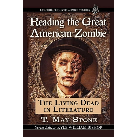 Contributions to Zombie Studies Reading the Great American Zombie: The Living Dead in Literature, (Paperback)