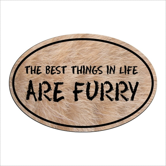 Furry The Best Things in Life Are Furry Oval Magnet