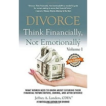 Pre-Owned Divorce: Think Financially, Not Emotionally® Volume I: What Women Need To Know About Securing Their Financial Future Before, During, and After Divorce (Paperback) 1937458490 9781937458492