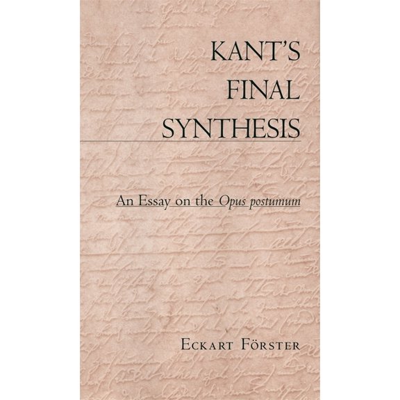 Kant's Final Synthesis: An Essay on the "Opus Postumum", (Paperback)