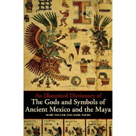 Illustrated Dictionary of Gods & Symbols of Ancient Mexico and the