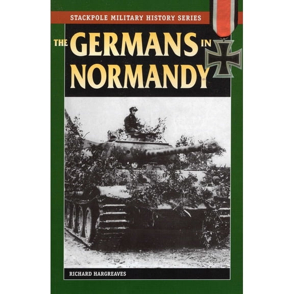 Stackpole Military History Germans in Normandy, (Paperback)