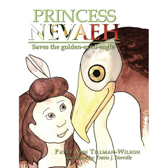 Princess Nevaeh: Saves the Golden-Eyed-Eagle, (Paperback)