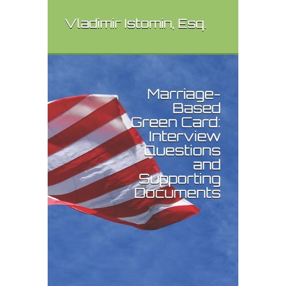 Marriage-Based Green Card: Interview Questions and Supporting Documents, (Paperback)