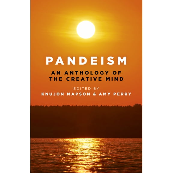 Pandeism: An Anthology of the Creative Mind, (Paperback)