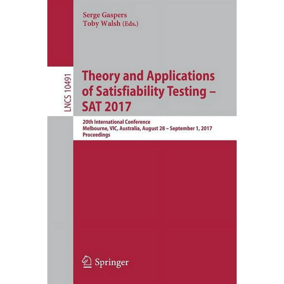 Theory and Applications of Satisfiability Testing - SAT 2017: 20th International Conference, Melbourne, Vic, Australia, , (Paperback)