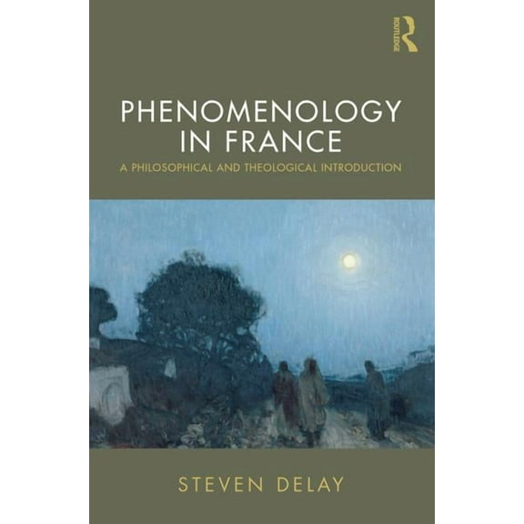 Phenomenology in France: A Philosophical and Theological Introduction, (Paperback)
