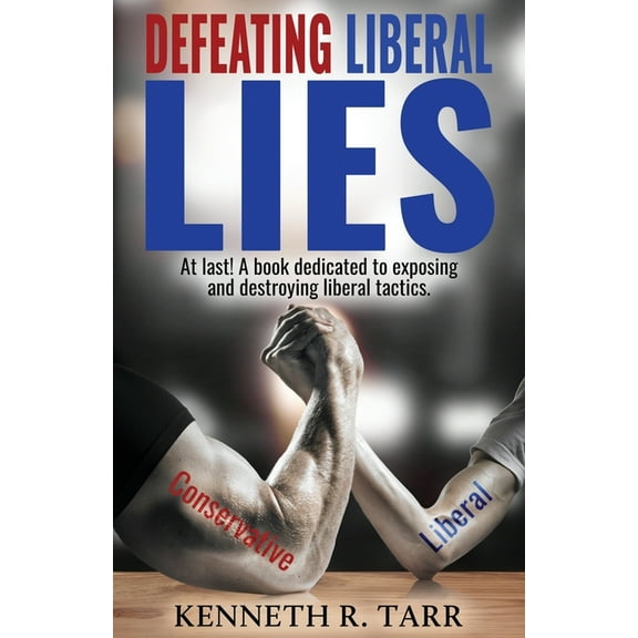 Defeating Liberal Lies (Paperback)