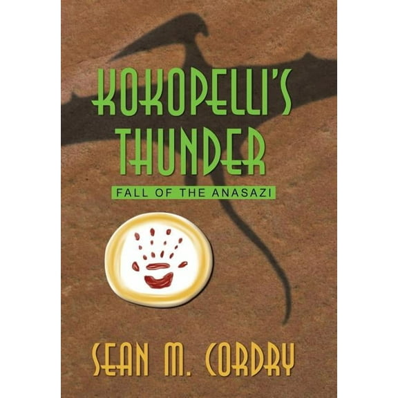 Kokopelli's Thunder: Fall of the Anasazi, (Hardcover)