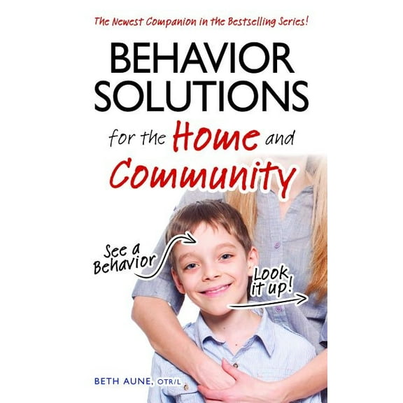 Behavior Solutions for the Home and Community: The Newest Companion in the Bestselling Series!, (Paperback)