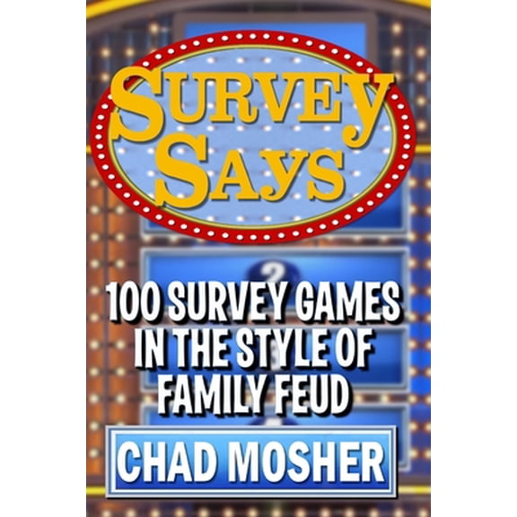 Pre-Owned Survey Says: 100 Survey Games in the Style of Family Feud (Paperback) 1522037764 9781522037767