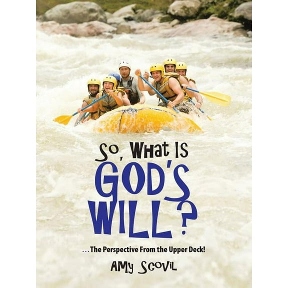So, What Is God's Will?: ...the Perspective from the Upper Deck!, (Paperback)